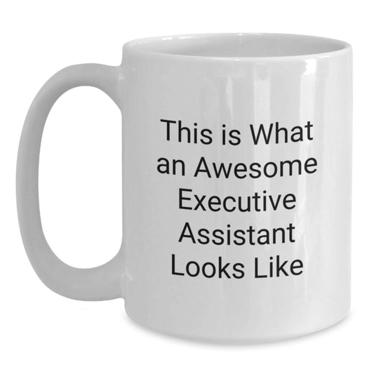 Funny Executive Assistant Gifts from Friends - White Coffee Mug for Birthday Unique Gifts - 'This Is What An Awesome Executive Assistant Looks Like' Mug - Main