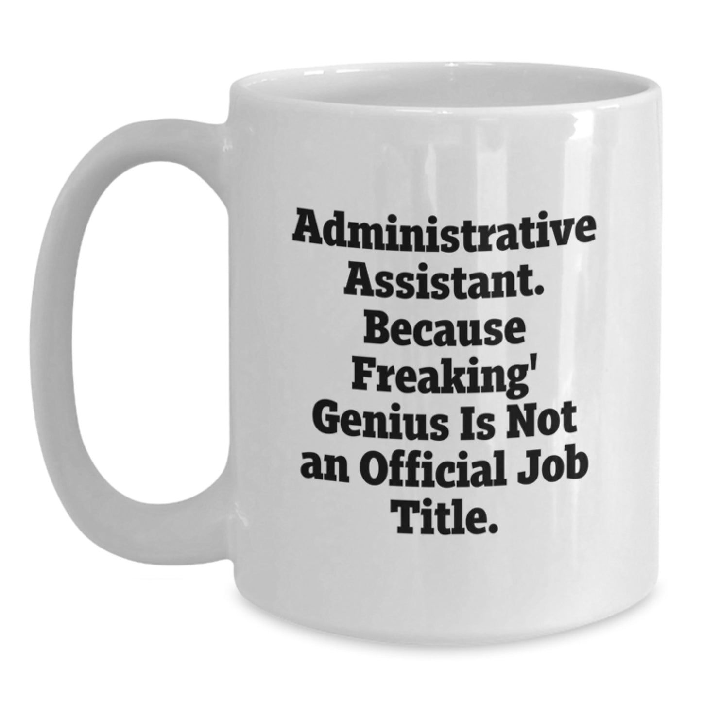 Funny Administrative Assistant White Coffee Mug Gifts from Friends to Administrative Assistants - Graduation Unique Celebrations - Main
