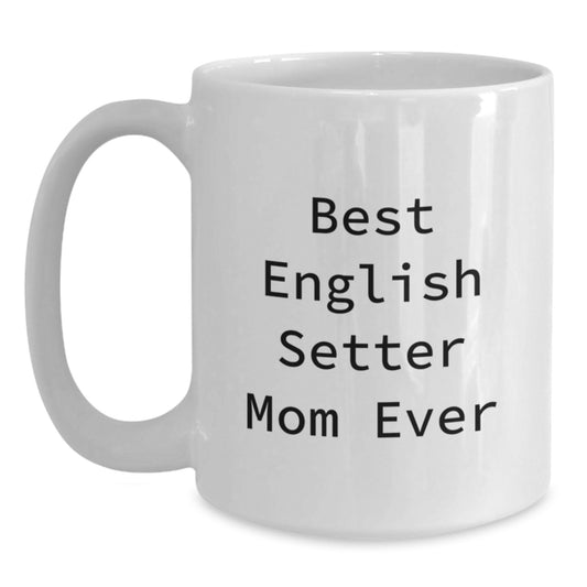 Funny English Setter Dog Mom White Coffee Mug Gifts for English Setter Dog Lover Birthday Unique - Main