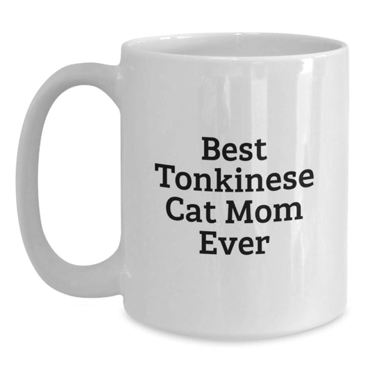 Funny Tonkinese Cat Mom Gifts from Friends to Family, White Coffee Mug for Graduation, Best Ever Quote - Main