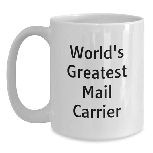Funny Mail Carrier Gifts from Family - 'World's Greatest' White Coffee Mug for Mail Carrier, Unique Mother's Day Unique Gifts - Main