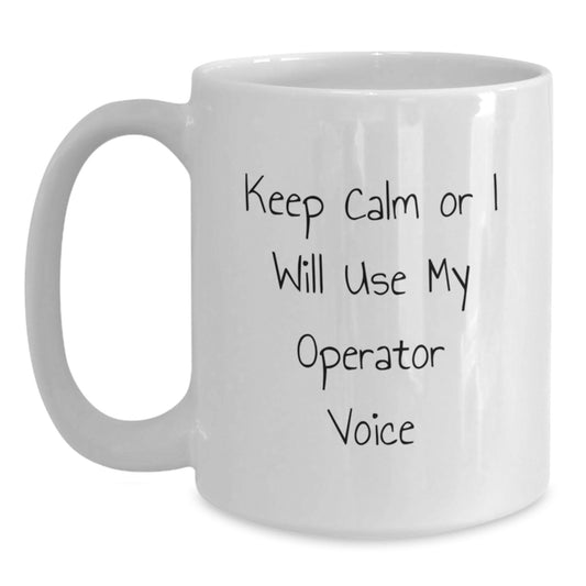 Gifts from Family, Friends, or Coworkers for Operators - Funny Operator White Coffee Mug - Mother's Day Unique Gifts - Main