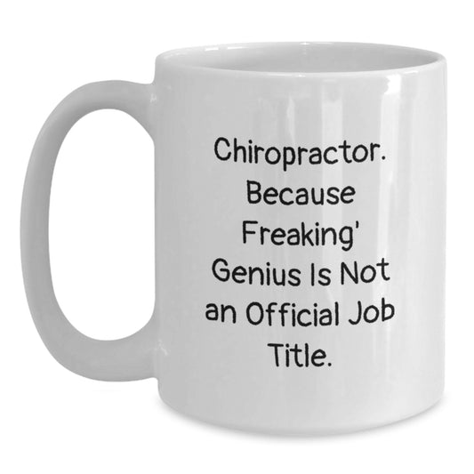 Funny Chiropractor Gifts for Men - White Coffee Mug, Chiropractor Because Freaking' genius Is Not An Official Job Title, Birthday Unique Gifts from Friends to Chiropractor - Main