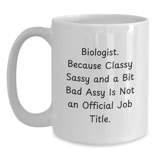 Funny Biologist Gifts, White Coffee Mug for Graduation, Best Quote for Biologist, Gifts from Friends, Gifts for Biologist - Main