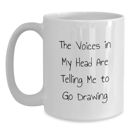 Funny Drawing Gifts for Men, White Coffee Mug, Perfect for Friends, Coworkers, or Family, 'The Voices In My Head Are Telling Me To Go Drawing', Birthday Unique Gifts from Men, Women, or Family - Main