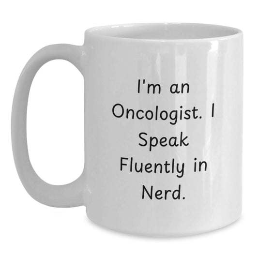 Funny Oncologist Gifts from Friends for Male Oncologist - 'I'm An Oncologist. I Speak Fluently In genius.' White Coffee Mug, 11oz or 15oz - Perfect Graduation Unique Gifts - Main