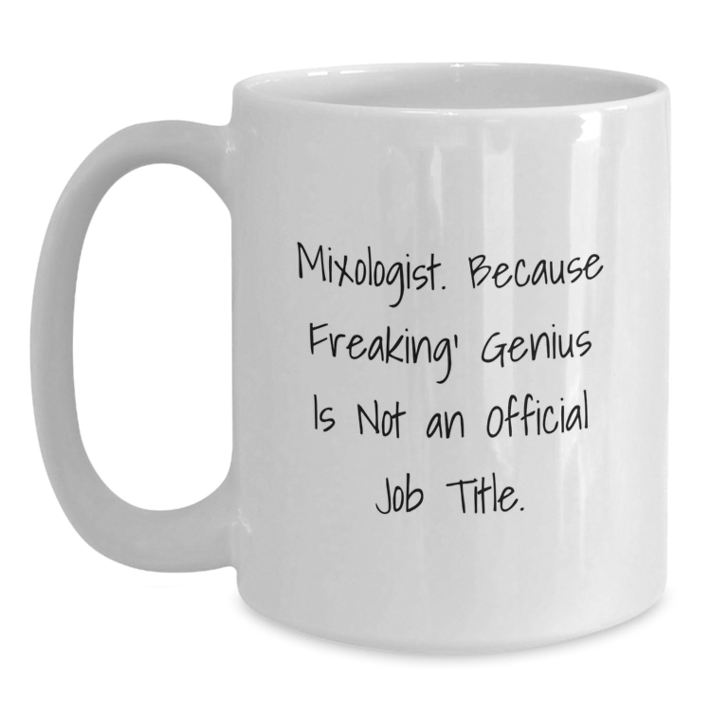 Funny Mixologist Gifts from Friends and Family - 'Mixologist. Because Freaking' genius Is Not An Official Job Title.' White Coffee Mug, Perfect for Birthday Celebrations - Main
