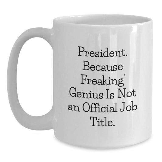 Funny President White Coffee Mug Gifts from Friends for President Men - President Humor Christmas Unique Gifts - Main