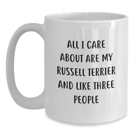 Russell Terrier Dog Lovers Gift, Funny White Coffee Mug for Friends, 'All I Care About Are My Russell Terrier And Like Three People', Unique Birthday Unique Gifts from Men, Women, Coworkers, Family - Main