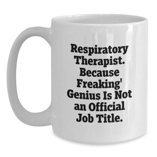 Funny Respiratory Therapist Gift, White Coffee Mug with Inspirational Quote, Gifts from Friends for Respiratory Therapist Birthday - Main