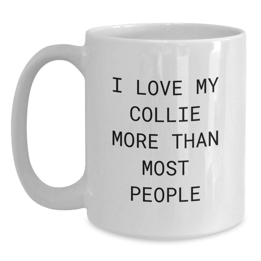 Collie Dog Lovers Gifts from Friends and Family Unique Valentine's Mugs I Love My Collie More Than Most People Funny Quote White Ceramic Coffee Mug - Main