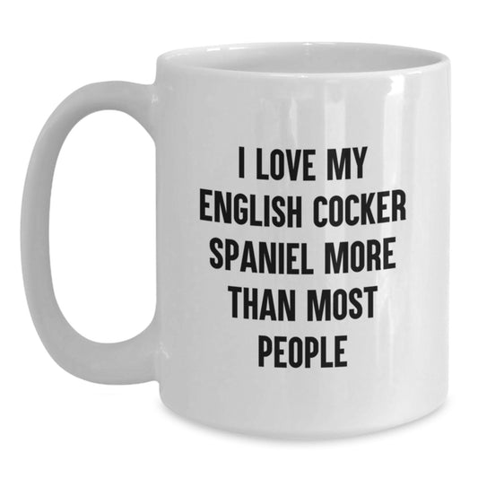 English Cocker Spaniel Dog Lover Funny Valentine's Gifts from Friends - White Coffee Mug - 'I Love My English Cocker Spaniel More Than Most People' - Main