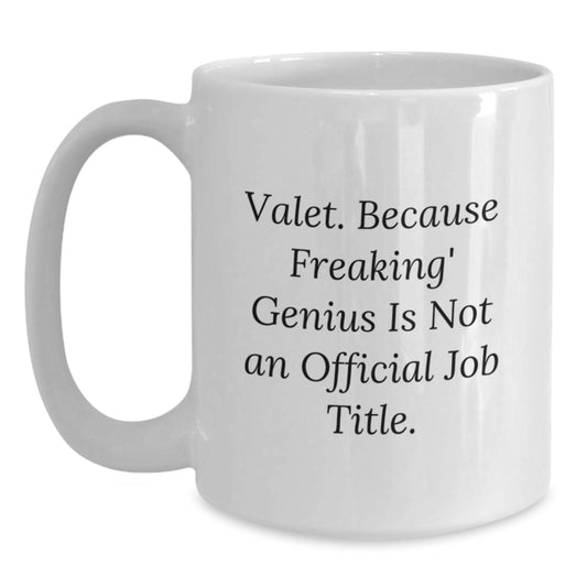Valet Gifts from Friends to Valet on Birthday Unique - 'Valet Because Freaking genius Is Not An Official Job Title' Quote White Coffee Mug, 11oz/15oz, Ceramic - Main