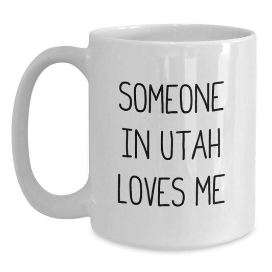 Utah Gifts for Friends from Someone in Utah Loves Me - Funny Birthday White Coffee Mug - Main