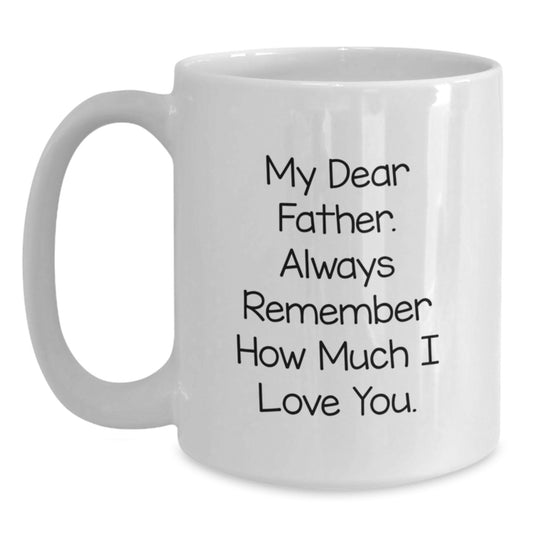 Graduation Unique Gifts for Father - Funny 'My Dear Father' Quote White Coffee Mug, Gifts from Family - Main