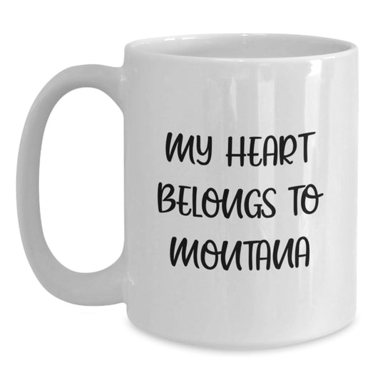 Funny Montana Gifts from Friends - 'My Heart Belongs To Montana' White Coffee Mug for Birthday, Unique Gifts for Men Women Family - Main