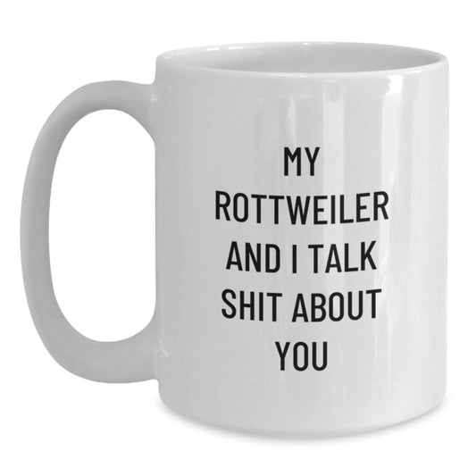 Funny Rottweiler Dog Lover Gifts, Valentine's Unique for Men and Women, White Coffee Mug, My Rottweiler And I Talk Shit About You - Main