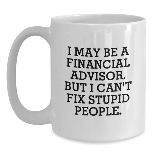 Funny Financial Advisor White Coffee Mug Gifts from Men to Women Best Christmas Unique Gifts for Financial Advisors - Main