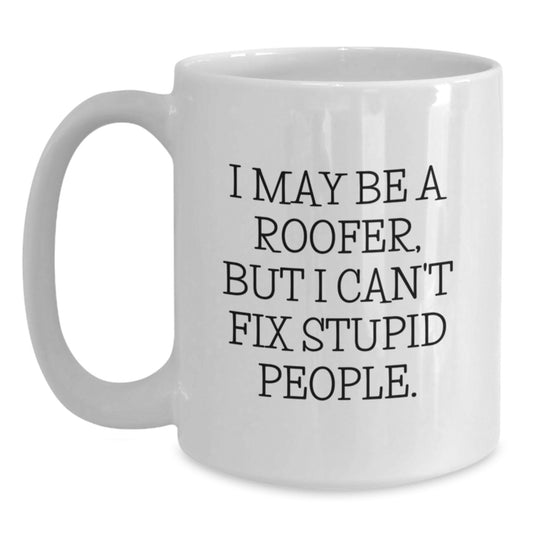 Funny Roofer Gifts for Him, White Coffee Mug, Valentine's Unique Gifts from Friends to Family, Men's Roofer Humor Mugs - Main