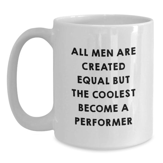 Funny Inspirational Performer White Coffee Mug Gifts from Men to Graduation Unique - Main