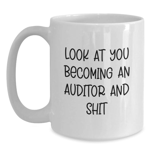 Funny Auditor Gifts from Friends with 'Look At You Becoming An Auditor And Shit' White Coffee Mug for Graduation - Main