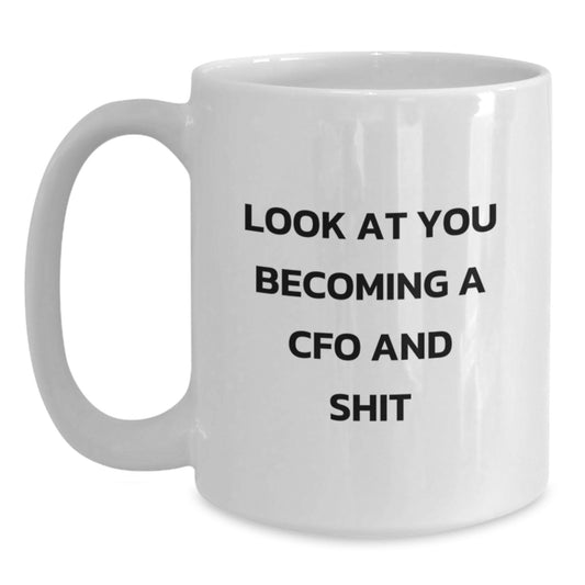 Funny Gifts from Friends to CFOs - Look At You Becoming A CFO And Shit White Coffee Mug for Graduation Unique Gifts - Main
