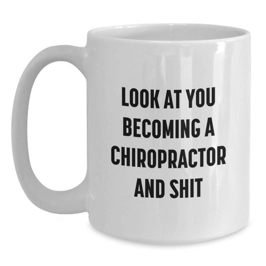 Funny Chiropractor Gifts for Him, White Coffee Mug, 'Look At You Becoming A Chiropractor And Shit' Quote, Perfect for Mother's Day Unique Gifts from Men to Chiropractor Friends - Main