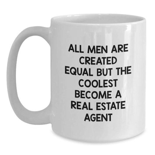 Funny Gifts from Men, Gifts for Real Estate Agent, White Coffee Mug for Mom - All Men Are Created Equal But The Coolest Become A Real Estate Agent - Main