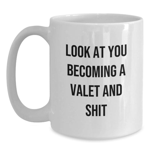 Funny Valet Gifts from Men to their Awesome Mom on Mother's Day - White Coffee Mug with Look At You Becoming A Valet And Shit Quote - Main