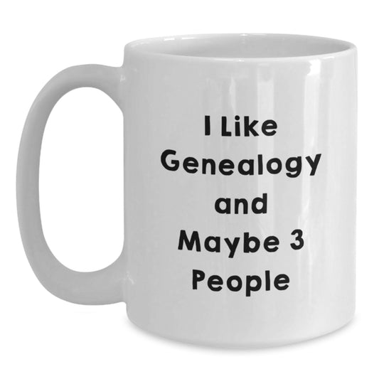 Funny Genealogy Gifts from Family for Graduation Unique White Coffee Mug - I Like Genealogy And Maybe 3 People - Main