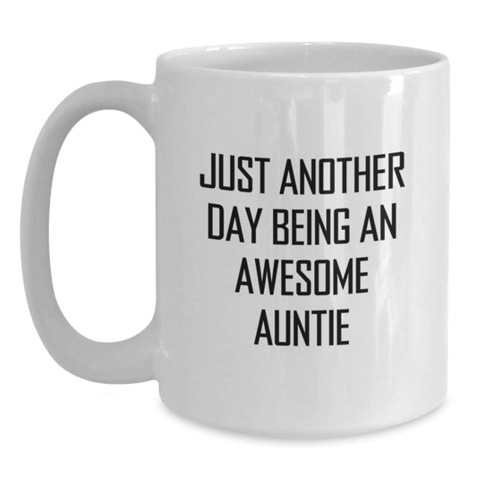 Just Another Day Being An Awesome Auntie Gifts from Family to Auntie White Coffee Mug, Funny Quote Christmas Unique Gifts for Auntie - Main