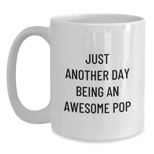 Funny White Coffee Mug Gifts from Men for Pop Lovers - Just Another Day Being Awesome, Fun Pop Quotes, Christmas Unique Gifts - Main