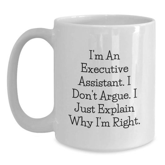 Funny Executive Assistant Gifts from Men to Women Christmas Unique White Coffee Mugs - 'I Don't Argue, I Just Explain Why I'm Right' - Main