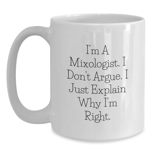 Funny Mixologist White Coffee Mugs - Gifts from Men for Mixologist Friends - Mother's Day Unique Gifts, Inspirational Quote - Main