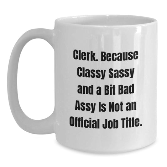 Funny Clerk Gifts, Unique White Coffee Mug for Clerk, Mother's Day Unique Gifts from Men to Clerk - Main