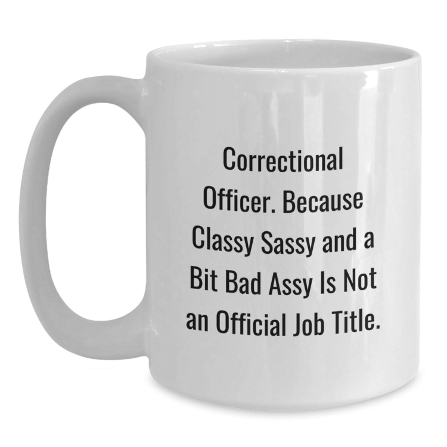 Correctional Officer Gifts, Funny Quote Mug, Gifts from Friends, Unique Graduation Gifts for Correctional Officer, White Coffee Mug - Main