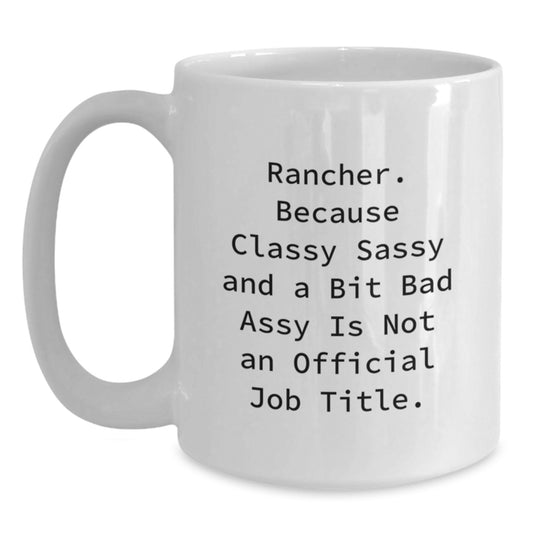 Rancher Gifts, Funny Quote White Coffee Mugs for Men or Women, Graduation Unique Gifts from Friends, Coworkers, or Family - Main