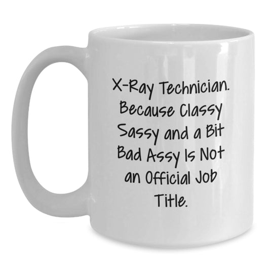 X-Ray Technician Funny Gifts from Friends for X-Ray Technician, White Coffee Mug, Graduation Unique - Main
