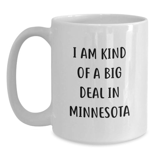 Minnesota White Coffee Mug, Funny Quote 'I Am Kind Of A Prime Selection In Minnesota', Gifts for Men from Family, Unique Graduation Unique Gifts - Main