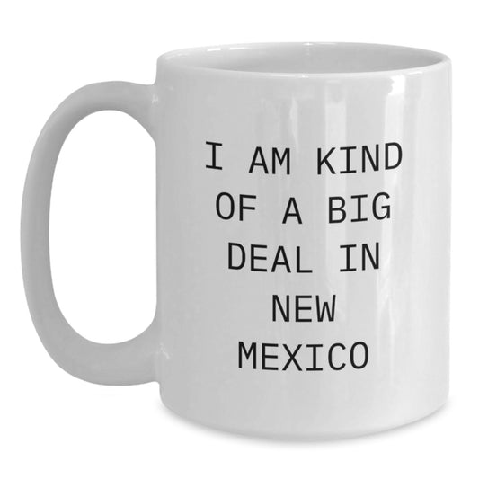 Funny New Mexico White Coffee Mugs Gifts from Men to Women Friends Family - I Am Kind Of A Prime Selection - Main