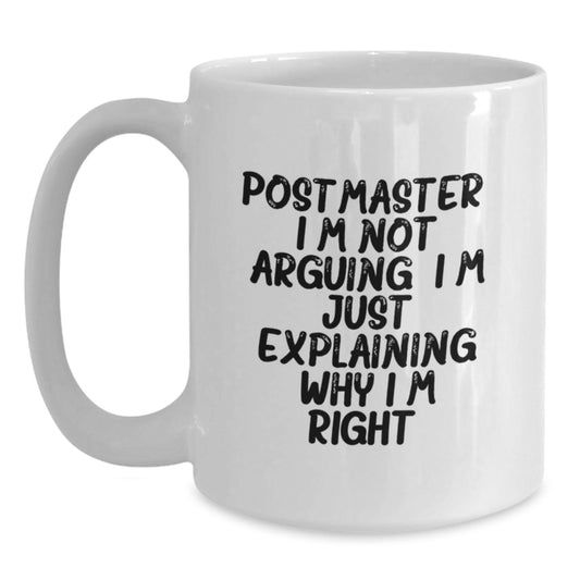 Funny Postmaster Gifts from Men for Mother's Day Unique White Coffee Mugs, Explaining Why I'm Right Quote, Gifts for Postmaster, Women, Friends, Coworkers - Main