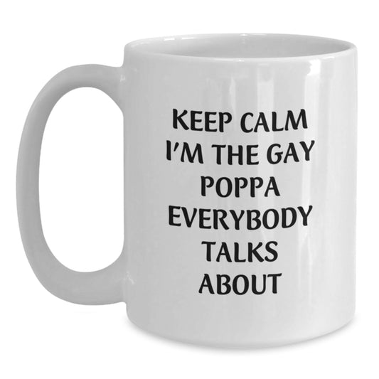Funny Gay Poppa Gifts from Men to Poppa, Keep Calm White Coffee Mug for Graduation, Unique Poppa Mugs, Gifts for Poppa - Main