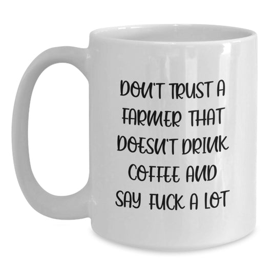Funny Gifts from Friends for Farmer - White Coffee Mug - Don't Trust a Farmer Without Coffee - Main