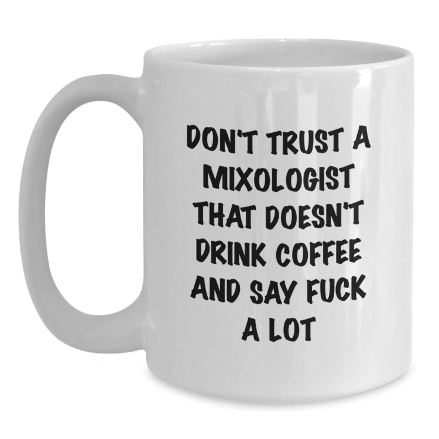 Funny Mixologist Gifts from Friends for Graduation - 'Don't Trust A Mixologist That Doesn't Drink Coffee' White Coffee Mug, 11oz or 15oz - Main