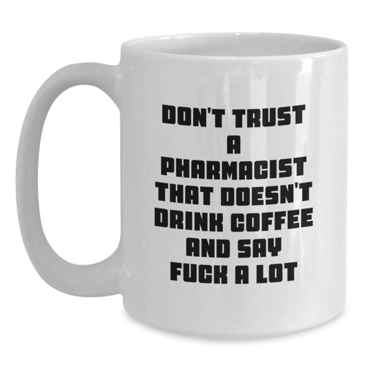 Funny Pharmacist Gifts for Graduation - White Coffee Mug with Inspirational Quote, Gifts from Friends for Pharmacist, 11oz or 15oz Capacity, Microwave and Dishwasher Safe - Main