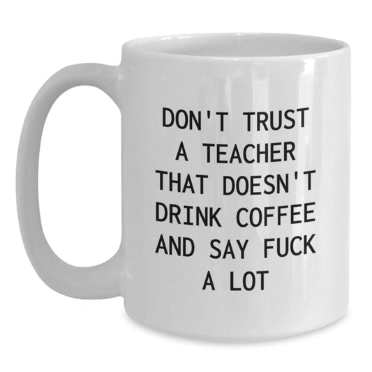 Funny Teacher Gifts from Men to Teacher - White Coffee Mug for Christmas Unique Gifts - Main