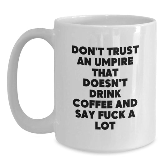 Umpire Humor Funny White Coffee Mug Gifts from Friends and Family for Graduation - Main