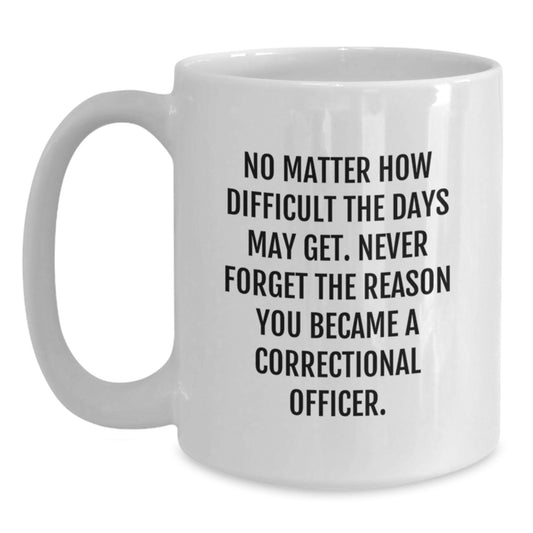 Inspirational Correctional Officer Gifts from Friends and Family - Unique Graduation White Coffee Mug - Main