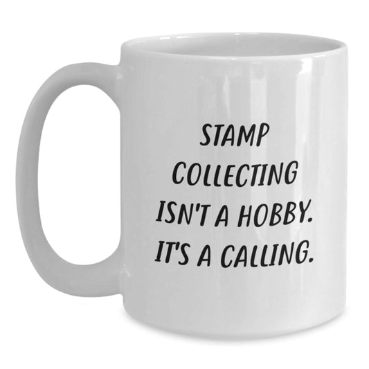 Funny Stamp Collecting Gifts, Birthday Unique Gifts for Stamp Collecting Enthusiast, White Coffee Mug saying 'Stamp Collecting Isn't A Hobby. It's A Calling.' - Main