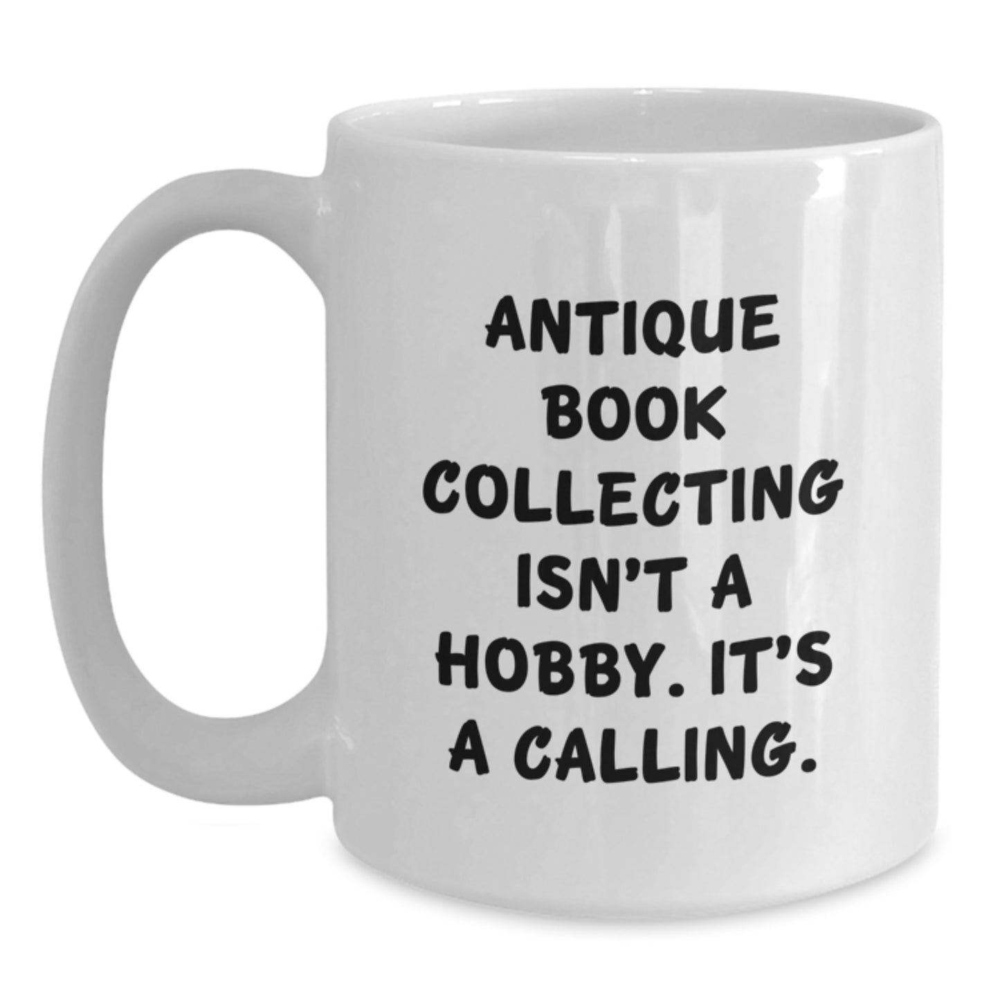 Antique Book Collecting Gifts, Funny Quote Mugs, Gifts from Friends for Antique Book Collecting Enthusiasts, White Coffee Mugs for Graduation Unique Gifts - Main